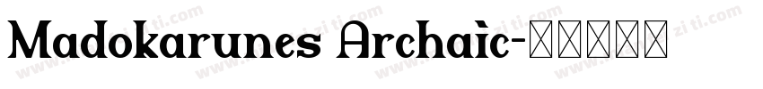 Madokarunes Archaic字体转换